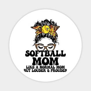 Softball Mom Like A Normal Mom But Louder And Prouder Messy Bun Magnet